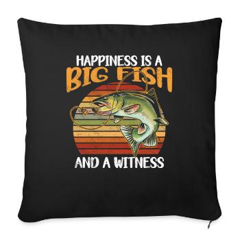 Angler Angeln Geschenkidee Happiness Is A Big Fish - Sofakissenbezug 45 x 45 cm - Schwarz - Vorne