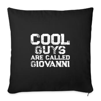 Cool guys are called Giovanni - Sofa pillowcase 17,3'' x 17,3'' (45 x 45 cm) - black - Front