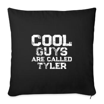 Cool guys are called Tyler - Sofa pillowcase 17,3'' x 17,3'' (45 x 45 cm) - black - Front