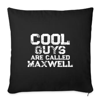 Cool guys are called Maxwell - Sofa pillowcase 17,3'' x 17,3'' (45 x 45 cm) - black - Front