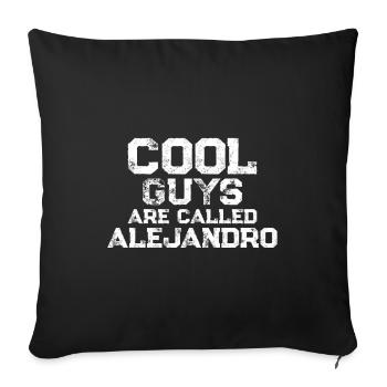 Cool guys are called Alejandro - Sofa pillowcase 17,3'' x 17,3'' (45 x 45 cm) - black - Front
