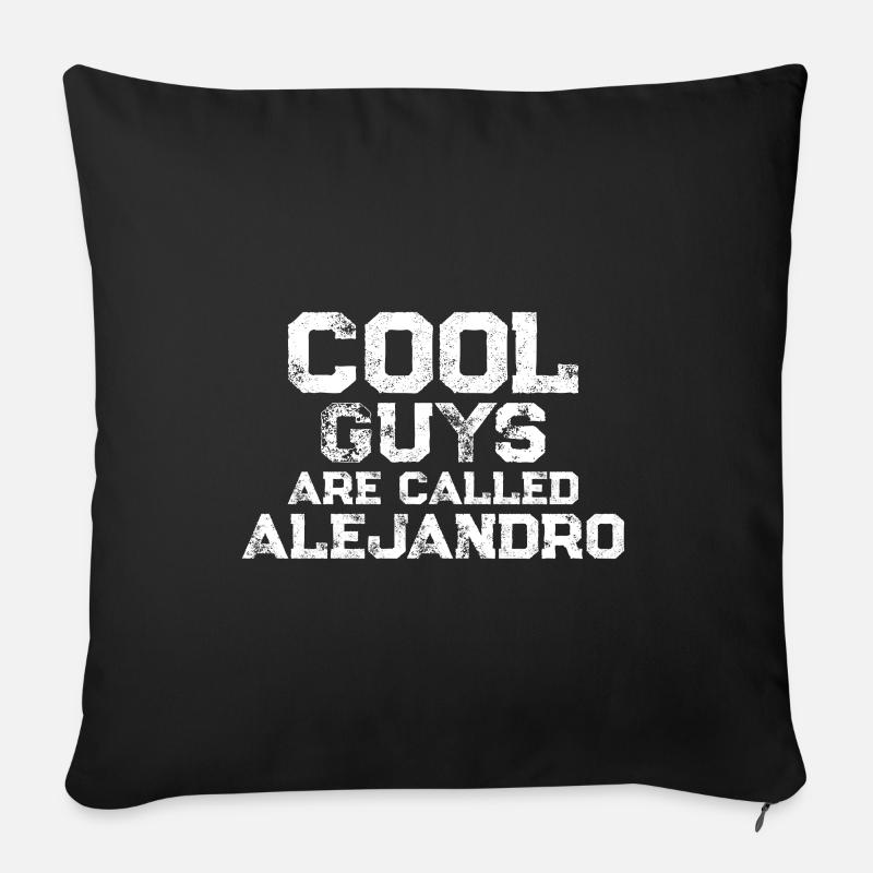 Cool guys are called Alejandro - Sofa pillowcase 17,3'' x 17,3'' (45 x 45 cm) - black