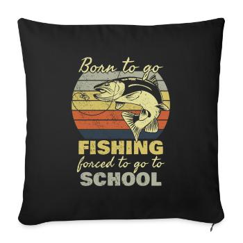 Un pêcheur né pour aller à la pêche forcé d’aller à l’école - Housse de coussin décorative 45 x 45 cm - noir - Devant