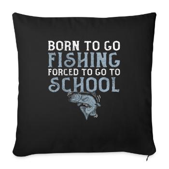 Angeln Né pour aller à la pêche Forcé d’aller à l’école - Housse de coussin décorative 45 x 45 cm - noir - Devant