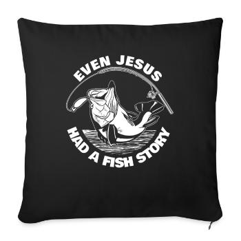 Angler Fishing Fishing Even Jesus Had A Fish Story - Sofa pillowcase 17,3'' x 17,3'' (45 x 45 cm) - black - Front
