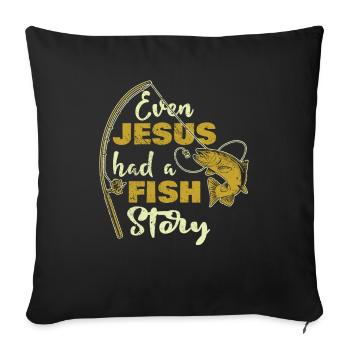 Fishing Angler Fishing Even Jesus Had A Fish Story - Sofa pillowcase 17,3'' x 17,3'' (45 x 45 cm) - black - Front