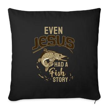 Fishing Fishing Angler Even Jesus Had A Fish Story - Sofa pillowcase 17,3'' x 17,3'' (45 x 45 cm) - black - Front