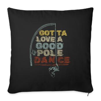 Pêche à la ligne Humour Gota Love Une Bonne Pole Dance - Housse de coussin décorative 45 x 45 cm - noir - Devant