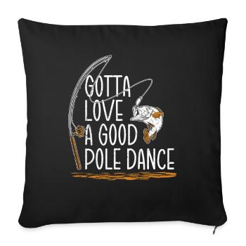 Pêche à la ligne Humour Gota Love Une Bonne Pole Dance - Housse de coussin décorative 45 x 45 cm - noir - Devant