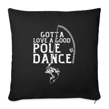 Pêcheur à la ligne Humour Gota Love Une Bonne Pole Dance - Housse de coussin décorative 45 x 45 cm - noir - Devant