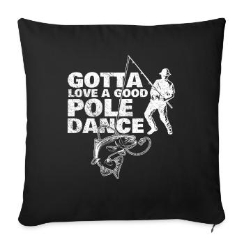 Pêche à la ligne Humour Gota Love Une Bonne Pole Dance - Housse de coussin décorative 45 x 45 cm - noir - Devant