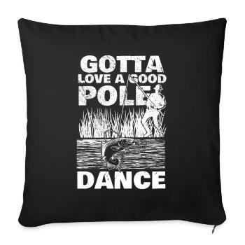 Pêcheur à la ligne Pêche Humour Gotta Love A Good Pole Dance - Housse de coussin décorative 45 x 45 cm - noir - Devant