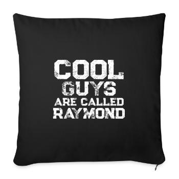 Cool guys are called Raymond - Sofa pillowcase 17,3'' x 17,3'' (45 x 45 cm) - black - Front