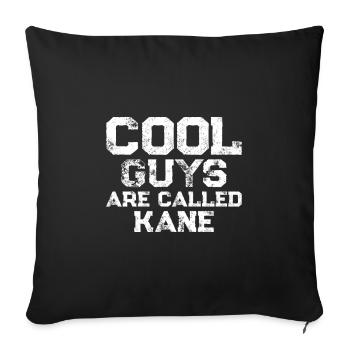 Cool guys are called Kane - Sofa pillowcase 17,3'' x 17,3'' (45 x 45 cm) - black - Front