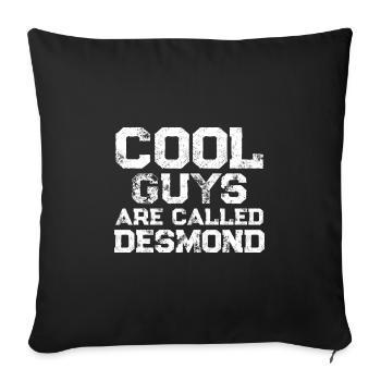 Cool guys are called Desmond - Sofa pillowcase 17,3'' x 17,3'' (45 x 45 cm) - black - Front
