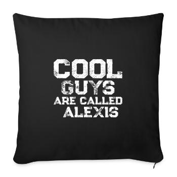 Cool guys are called Alexis - Sofa pillowcase 17,3'' x 17,3'' (45 x 45 cm) - black - Front