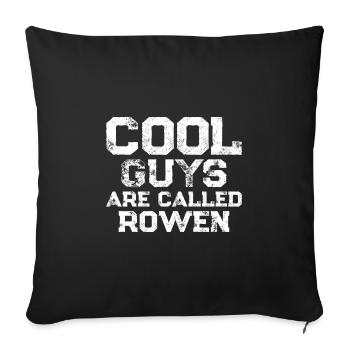 Cool guys are called Rowen - Sofa pillowcase 17,3'' x 17,3'' (45 x 45 cm) - black - Front