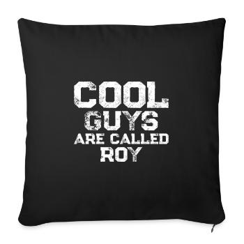 Cool guys are called Roy - Sofa pillowcase 17,3'' x 17,3'' (45 x 45 cm) - black - Front