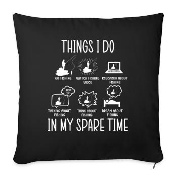 Fishing Angler Fishing Things I Do In My Spare Time - Sofa pillowcase 17,3'' x 17,3'' (45 x 45 cm) - black - Front