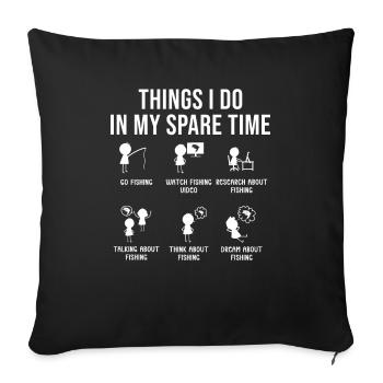 Fishing Fishing Angler Things I Do In My Spare Time - Sofa pillowcase 17,3'' x 17,3'' (45 x 45 cm) - black - Front