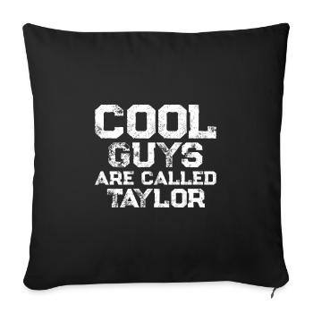 Cool guys are called Taylor - Sofa pillowcase 17,3'' x 17,3'' (45 x 45 cm) - black - Front
