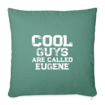 Cool guys are called Eugene - Sofakissenbezug 45 x 45 cm - Tanngrün - Vorne