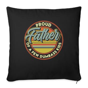 Papa Geschenkidee Fun Father Of A Few Dumbass Kids - Sofakissenbezug 45 x 45 cm - Schwarz - Vorne