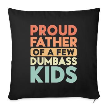 Papa Geschenkidee Fun Father Of A Few Dumbass Kids - Sofakissenbezug 45 x 45 cm - Schwarz - Vorne
