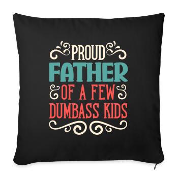 Papa Geschenkidee Fun Father Of A Few Dumbass Kids - Sofakissenbezug 45 x 45 cm - Schwarz - Vorne