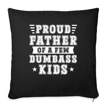 Papa Geschenkidee Fun Father Of A Few Dumbass Kids - Sofakissenbezug 45 x 45 cm - Schwarz - Vorne