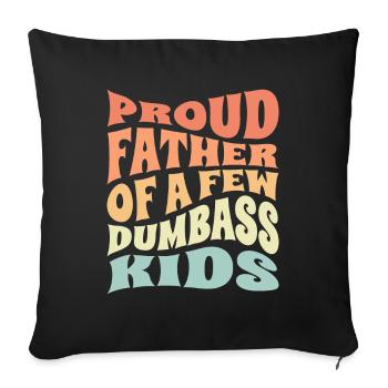 Papa Geschenkidee Fun Father Of A Few Dumbass Kids - Sofakissenbezug 45 x 45 cm - Schwarz - Vorne