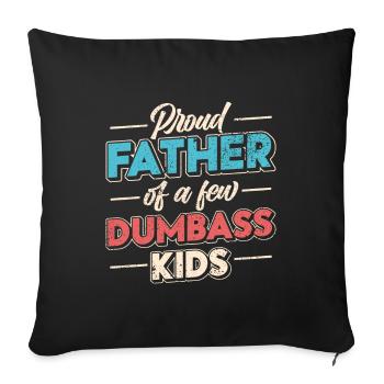 Papa Geschenkidee Fun Father Of A Few Dumbass Kids - Sofakissenbezug 45 x 45 cm - Schwarz - Vorne
