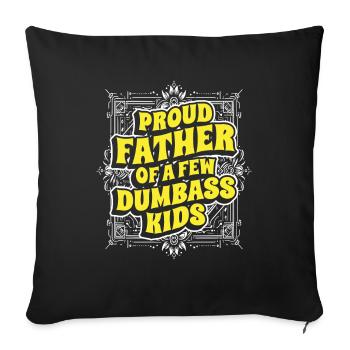 Papa Fun Geschenkidee Father Of A Few Dumbass Kids - Sofakissenbezug 45 x 45 cm - Schwarz - Vorne