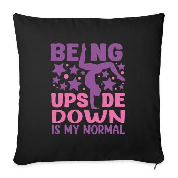 Being Upside Down Is My Normal Funny Gymnast Gift - Sofakissenbezug 45 x 45 cm - Schwarz - Vorne