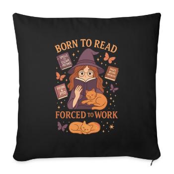 Born to Read, Forced to Work - Sofa pillowcase 17,3'' x 17,3'' (45 x 45 cm) - black - Front