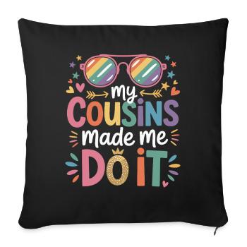 My Cousins Made Me Do It Cousin Familienfeier - Sofakissenbezug 45 x 45 cm - Schwarz - Vorne