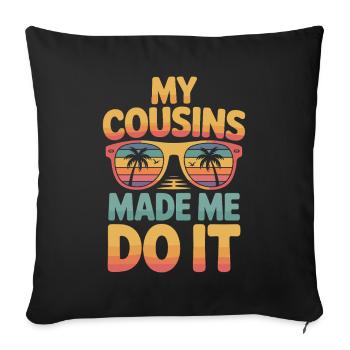 Funny saying for cousins - Sofa pillowcase 17,3'' x 17,3'' (45 x 45 cm) - black - Front