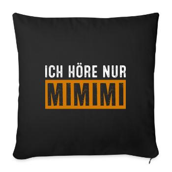 Ich höre nur mimimi - Sofakissenbezug 45 x 45 cm - Schwarz - Vorne