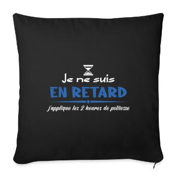 je suis pas en retard humour drôle - Housse de coussin décorative 45 x 45 cm - noir - Devant