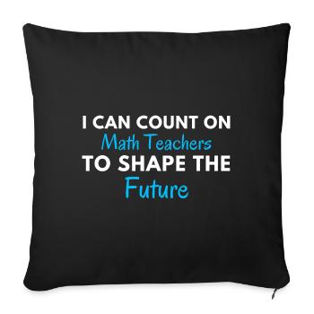 Funny Math Teacher Quote | Maths Teacher Joke - Sofa pillowcase 17,3'' x 17,3'' (45 x 45 cm) - black - Front