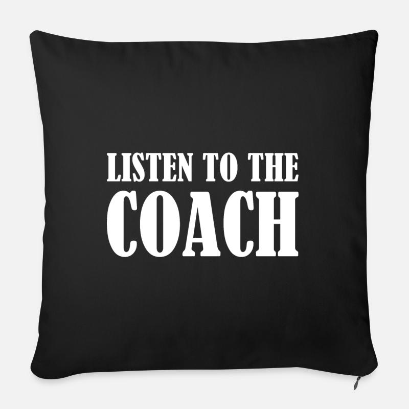 Listen To The Coach Trainer Geschenk - Sofakissenbezug 45 x 45 cm - Schwarz