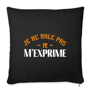 Je ne râle Pas Je m exprime Cadeau Humour Écriture - Housse de coussin décorative 45 x 45 cm - noir - Devant