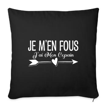 Je m'en fous j'ai mon copain. Cadeau copain copine - Housse de coussin décorative 45 x 45 cm - noir - Devant