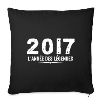 2017 année des legéndes - Cadeau Anniversaire 2017 - Housse de coussin décorative 45 x 45 cm - noir - Devant