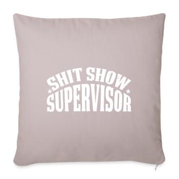 Shit Show Supervisor - Sofakissenbezug 45 x 45 cm - helles Taupe - Vorne