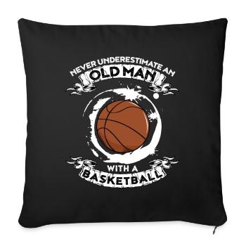 Never underestimate an old man with basketball - Sofa pillowcase 17,3'' x 17,3'' (45 x 45 cm) - black - Front