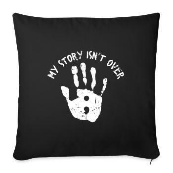 My story isnt over yet Mental Health Awareness - Sofakissenbezug 45 x 45 cm - Schwarz - Vorne