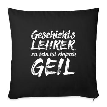 Geschichte Lehrer Geschichtslehrer Geschenkidee - Sofakissenbezug 45 x 45 cm - Schwarz - Vorne