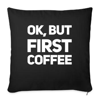Erst Kaffee - Sofakissenbezug 45 x 45 cm - Schwarz - Vorne
