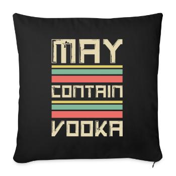 May Contain Vodka Gift Idea for Vodka Fans - Sofa pillowcase 17,3'' x 17,3'' (45 x 45 cm) - black - Front